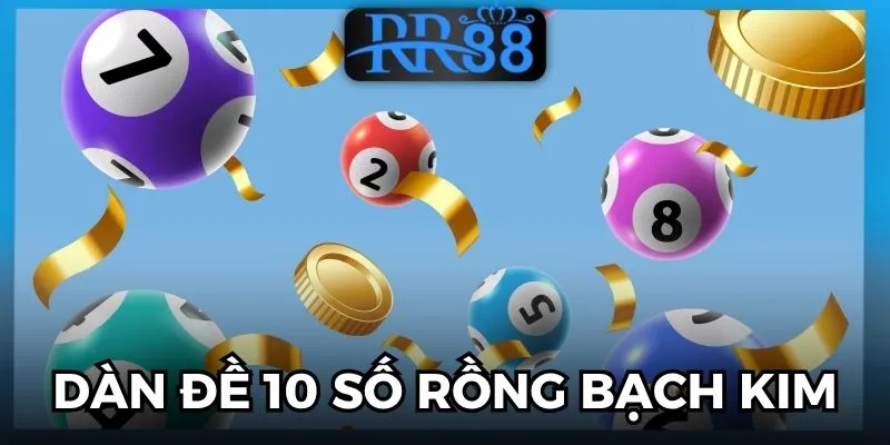 Dàn Đề 10 Số Rồng Bạch Kim